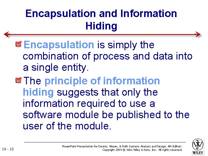Encapsulation and Information Hiding Encapsulation is simply the combination of process and data into