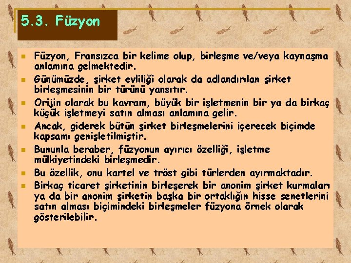 5. 3. Füzyon n n n Füzyon, Fransızca bir kelime olup, birleşme ve/veya kaynaşma