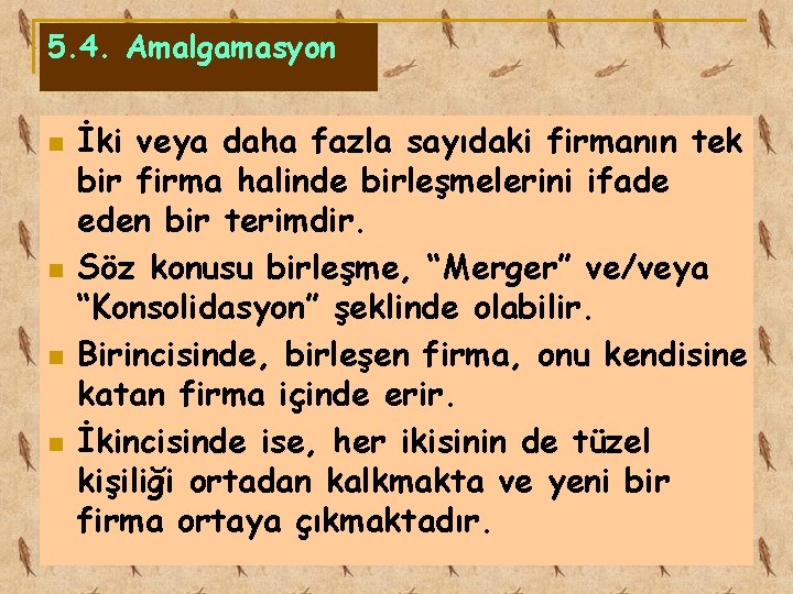 5. 4. Amalgamasyon n n İki veya daha fazla sayıdaki firmanın tek bir firma