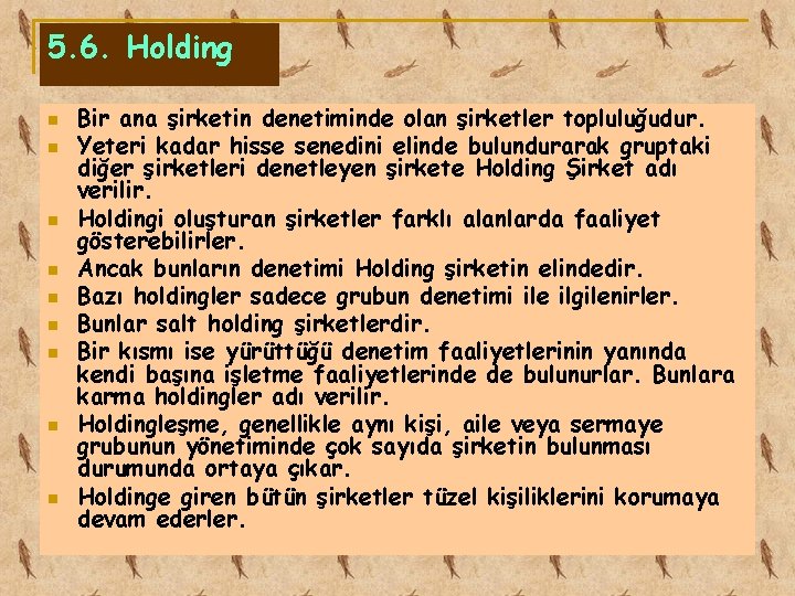 5. 6. Holding n n n n n Bir ana şirketin denetiminde olan şirketler