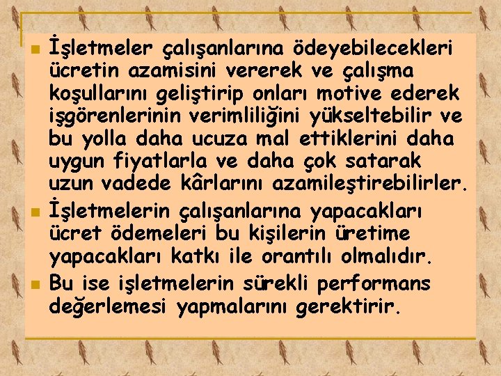 n n n İşletmeler çalışanlarına ödeyebilecekleri ücretin azamisini vererek ve çalışma koşullarını geliştirip onları