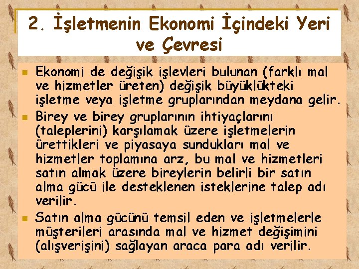 2. İşletmenin Ekonomi İçindeki Yeri ve Çevresi n n n Ekonomi de değişik işlevleri