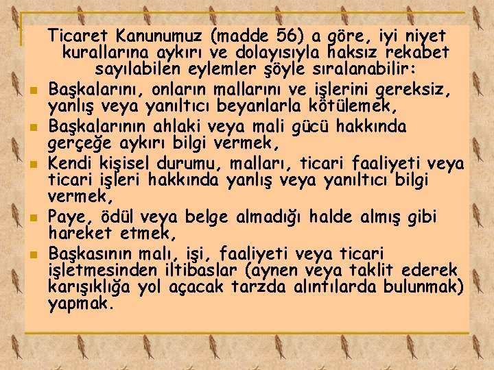 n n n Ticaret Kanunumuz (madde 56) a göre, iyi niyet kurallarına aykırı ve