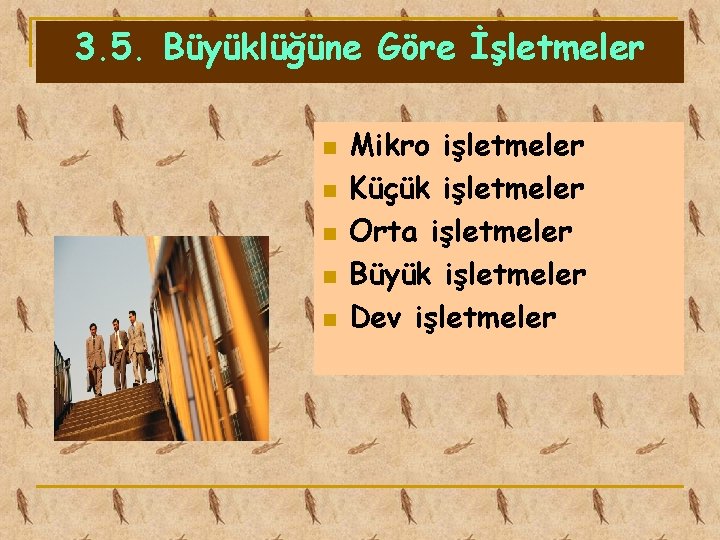 3. 5. Büyüklüğüne Göre İşletmeler n n n Mikro işletmeler Küçük işletmeler Orta işletmeler