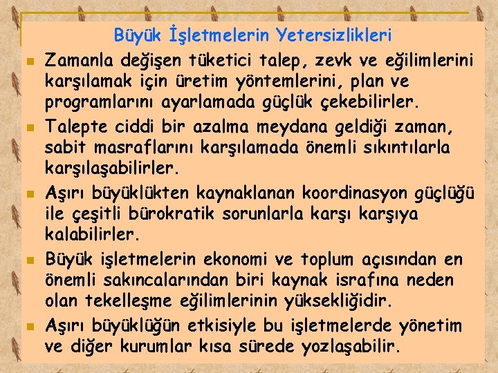 n n n Büyük İşletmelerin Yetersizlikleri Zamanla değişen tüketici talep, zevk ve eğilimlerini karşılamak