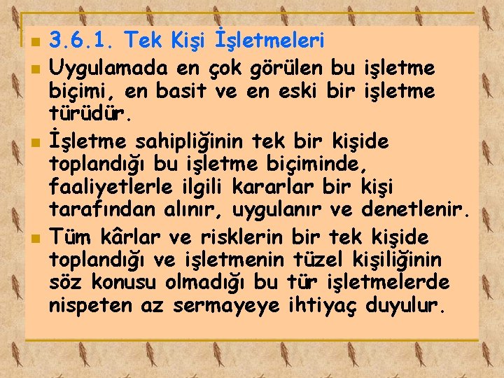 n n 3. 6. 1. Tek Kişi İşletmeleri Uygulamada en çok görülen bu işletme