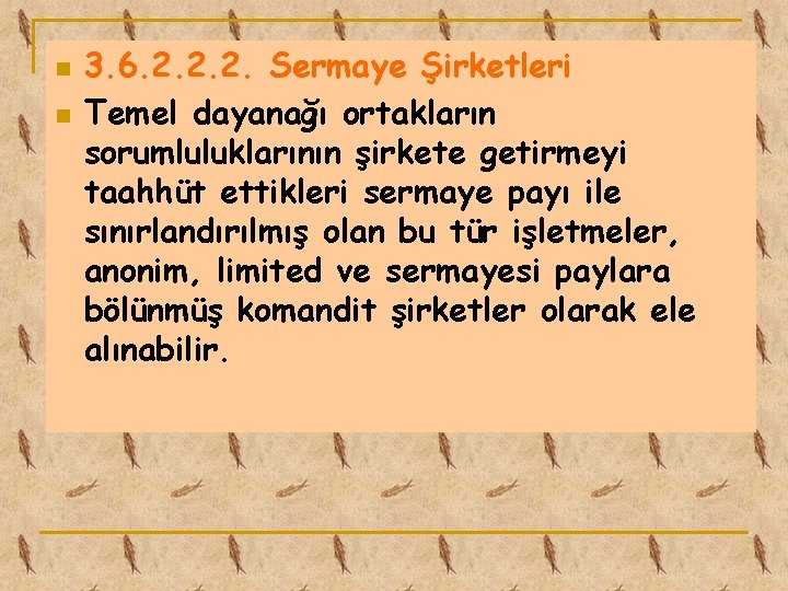 n n 3. 6. 2. 2. 2. Sermaye Şirketleri Temel dayanağı ortakların sorumluluklarının şirkete