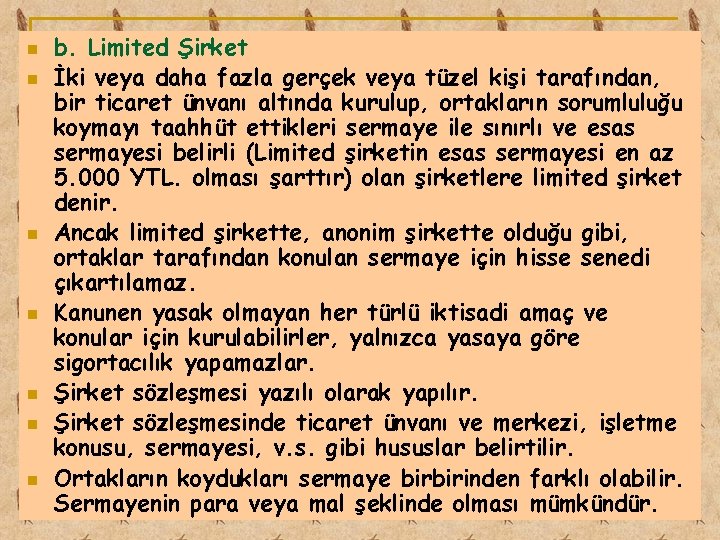 n n n n b. Limited Şirket İki veya daha fazla gerçek veya tüzel