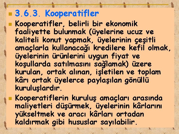 n n n 3. 6. 3. Kooperatifler, belirli bir ekonomik faaliyette bulunmak (üyelerine ucuz