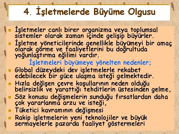 4. İşletmelerde Büyüme Olgusu n n n n İşletmeler canlı birer organizma veya toplumsal