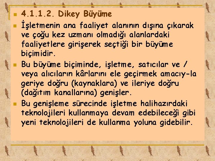 n n 4. 1. 1. 2. Dikey Büyüme İşletmenin ana faaliyet alanının dışına çıkarak