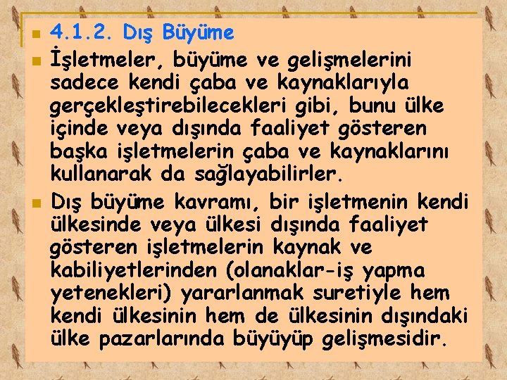 n n n 4. 1. 2. Dış Büyüme İşletmeler, büyüme ve gelişmelerini sadece kendi