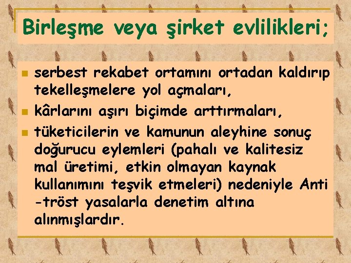 Birleşme veya şirket evlilikleri; n n n serbest rekabet ortamını ortadan kaldırıp tekelleşmelere yol