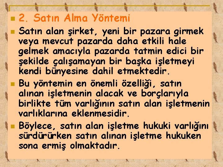 n n 2. Satın Alma Yöntemi Satın alan şirket, yeni bir pazara girmek veya