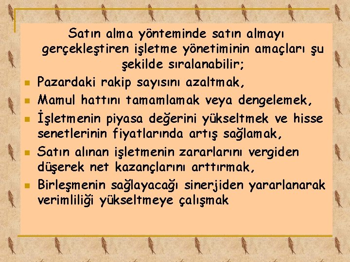 n n n Satın alma yönteminde satın almayı gerçekleştiren işletme yönetiminin amaçları şu şekilde