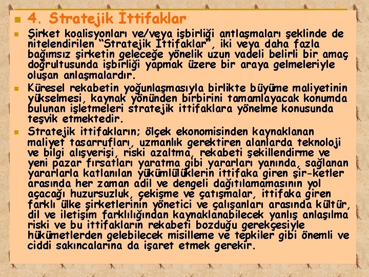 n n 4. Stratejik İttifaklar Şirket koalisyonları ve/veya işbirliği antlaşmaları şeklinde de nitelendirilen “Stratejik