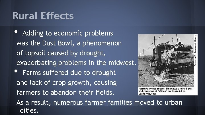 Rural Effects • Adding to economic problems was the Dust Bowl, a phenomenon of