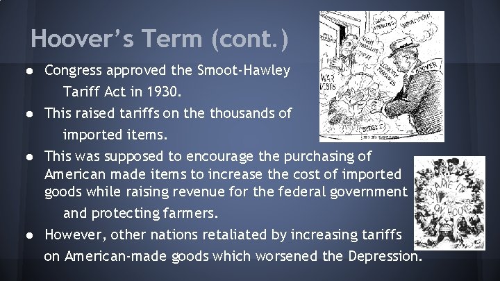 Hoover’s Term (cont. ) ● Congress approved the Smoot-Hawley Tariff Act in 1930. ●