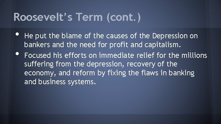 Roosevelt’s Term (cont. ) • • He put the blame of the causes of