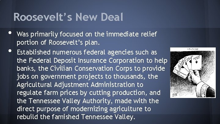 Roosevelt’s New Deal • • Was primarily focused on the immediate relief portion of