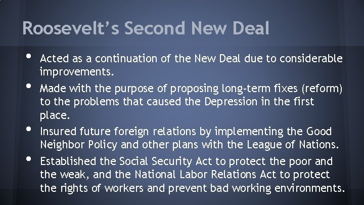 Roosevelt’s Second New Deal • • Acted as a continuation of the New Deal