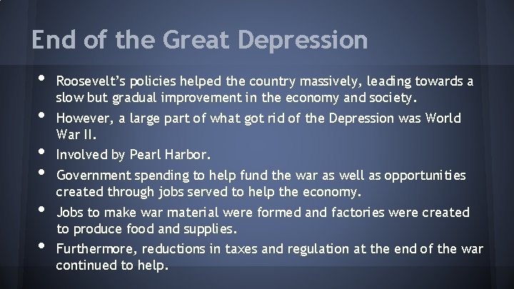 End of the Great Depression • • • Roosevelt’s policies helped the country massively,