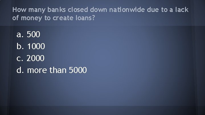 How many banks closed down nationwide due to a lack of money to create