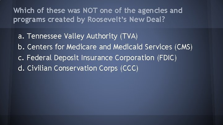 Which of these was NOT one of the agencies and programs created by Roosevelt’s