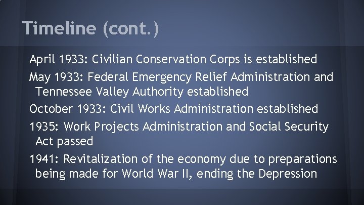 Timeline (cont. ) April 1933: Civilian Conservation Corps is established May 1933: Federal Emergency