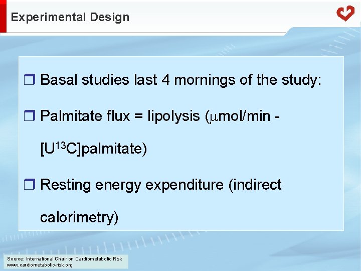 Experimental Design r Basal studies last 4 mornings of the study: r Palmitate flux
