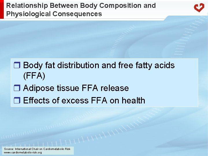 Relationship Between Body Composition and Physiological Consequences r Body fat distribution and free fatty