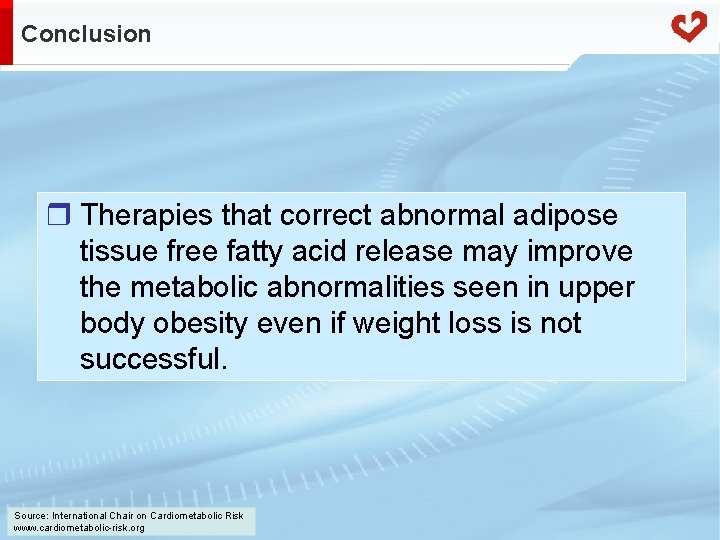 Conclusion r Therapies that correct abnormal adipose tissue free fatty acid release may improve