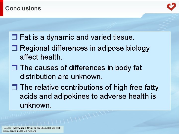 Conclusions r Fat is a dynamic and varied tissue. r Regional differences in adipose