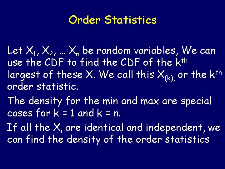 Order Statistics Let X 1, X 2, … Xn be random variables, We can