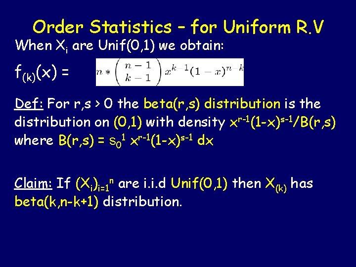 Order Statistics – for Uniform R. V When Xi are Unif(0, 1) we obtain: