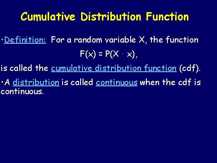 Cumulative Distribution Function • Definition: For a random variable X, the function F(x) =