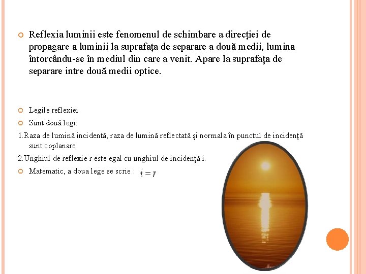  Reflexia luminii este fenomenul de schimbare a direcției de propagare a luminii la