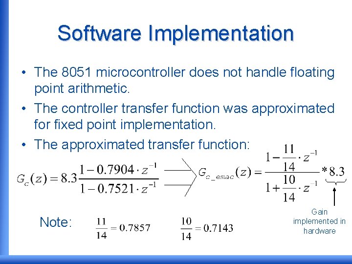 Software Implementation • The 8051 microcontroller does not handle floating point arithmetic. • The