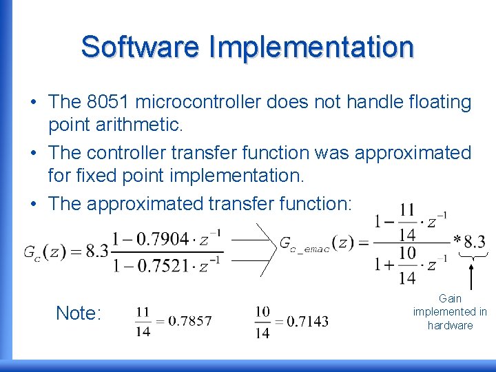 Software Implementation • The 8051 microcontroller does not handle floating point arithmetic. • The