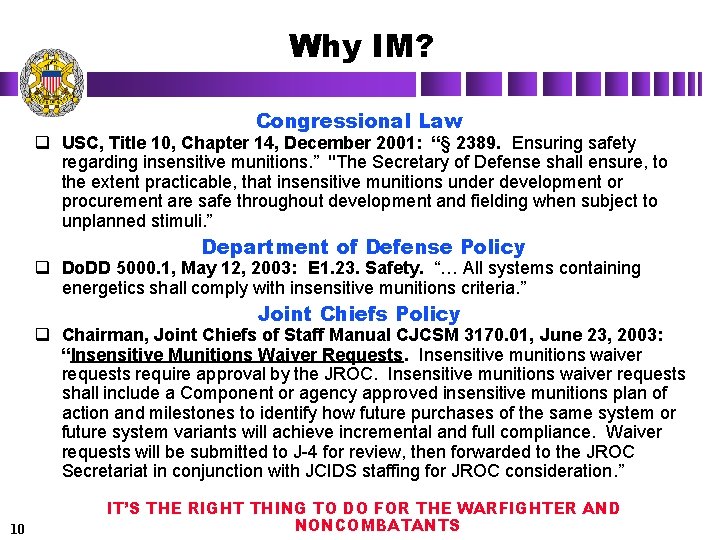 Why IM? Congressional Law q USC, Title 10, Chapter 14, December 2001: “§ 2389.