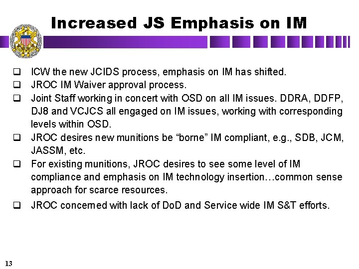 Increased JS Emphasis on IM q ICW the new JCIDS process, emphasis on IM