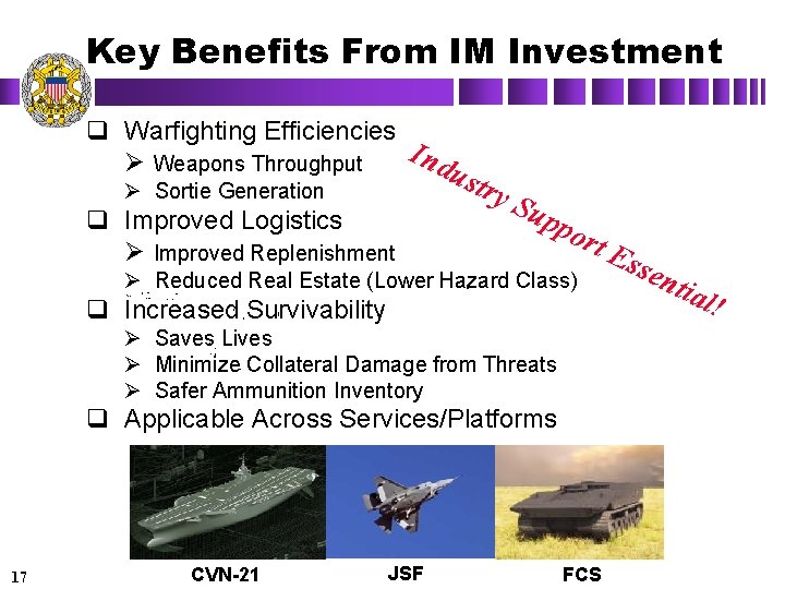 Key Benefits From IM Investment q Warfighting Efficiencies Ind Ø Weapons Throughput ust ry