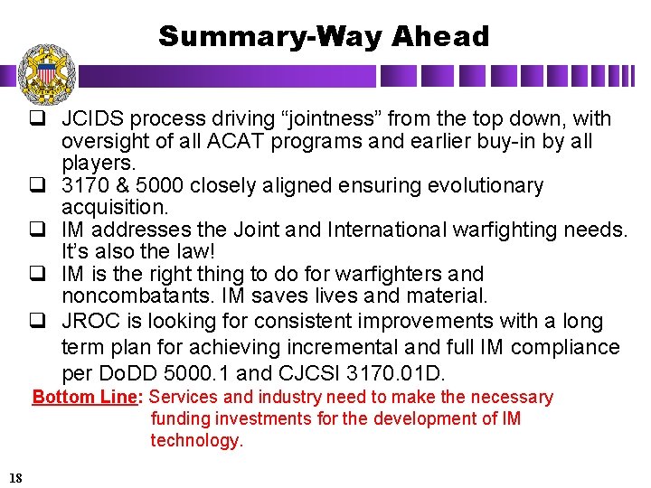 Summary-Way Ahead q JCIDS process driving “jointness” from the top down, with oversight of