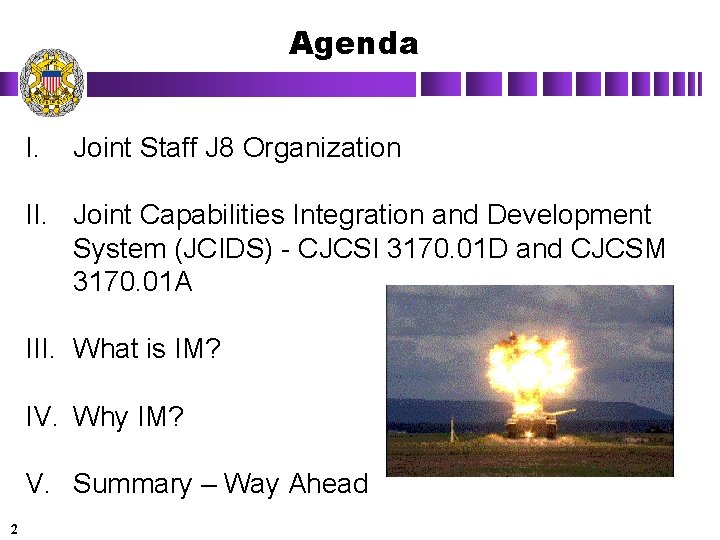 Agenda I. Joint Staff J 8 Organization II. Joint Capabilities Integration and Development System