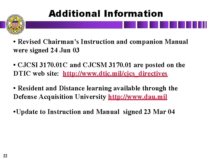 Additional Information • Revised Chairman’s Instruction and companion Manual were signed 24 Jun 03