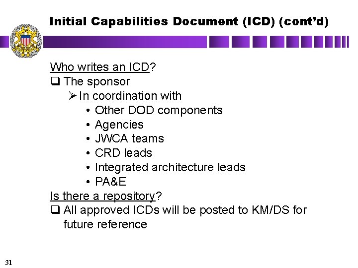 Initial Capabilities Document (ICD) (cont’d) Who writes an ICD? q The sponsor Ø In