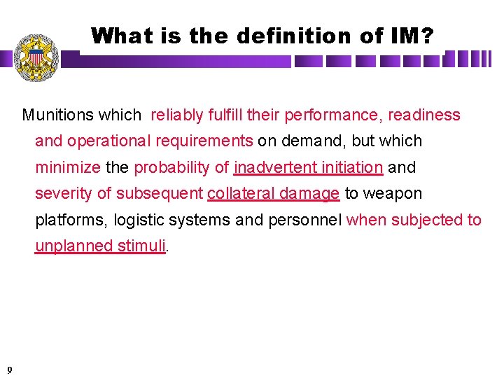 What is the definition of IM? Munitions which reliably fulfill their performance, readiness and