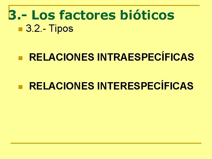 3. - Los factores bióticos n 3. 2. - Tipos n RELACIONES INTRAESPECÍFICAS n