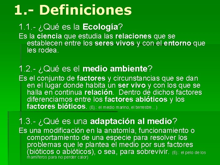 1. - Definiciones 1. 1. - ¿Qué es la Ecología? Es la ciencia que