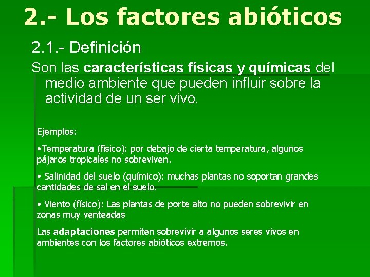 2. - Los factores abióticos 2. 1. - Definición Son las características físicas y